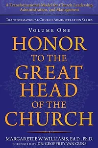 Honor to the Great Head of Church: A Transformational Model for Church Leadership, Administration, and Management