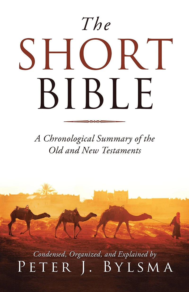 the Short Bible: A Chronological Summary of Old and New Testaments