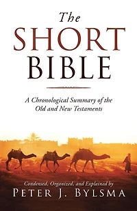 the Short Bible: A Chronological Summary of Old and New Testaments