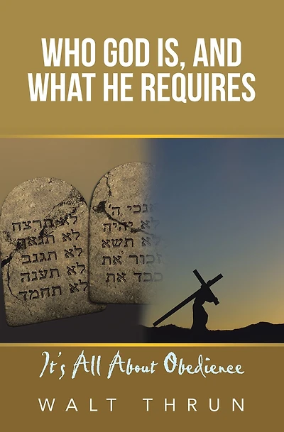 Who God Is, and What He Requires: It's All About Obedience