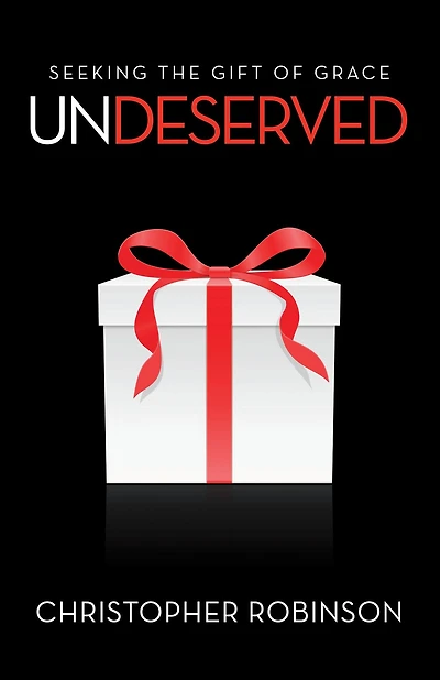 Undeserved: Seeking the Gift of Grace