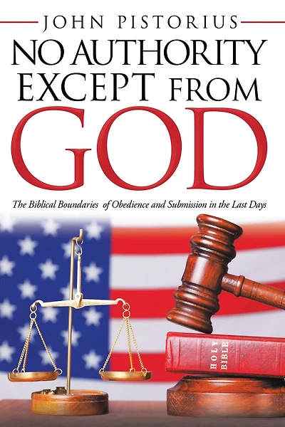 No Authority Except from God: The Biblical Boundaries of Obedience and Submission in the Last Days