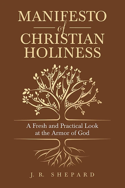 Manifesto of Christian Holiness: A Fresh and Practical Look at the Armor of God