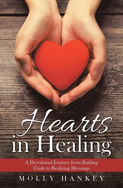 Hearts in Healing: A Devotional Journey from Battling Trials to Realizing Blessings