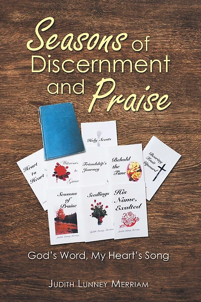 Seasons of Discernment and Praise: God's Word, My Heart's Song