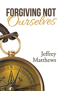 Forgiving Not Ourselves