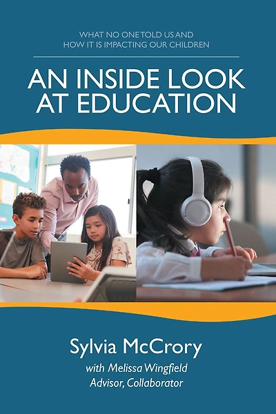 An Inside Look at Education: What No One Told Us and How It Is Impacting Our Children