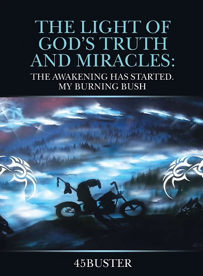 The Light of God's Truth and Miracles:: The Awakening Has Started. My Burning Bush