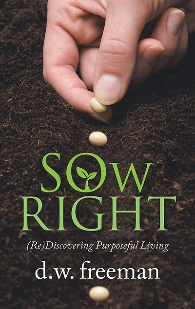 Sow Right: (Re)Discovering Purposeful Living