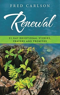 Renewal: 31 Day Devotional Stories, Prayers and Promises