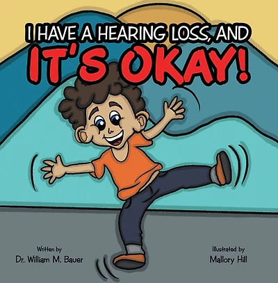 It's Okay!: I Have a Hearing Loss, And