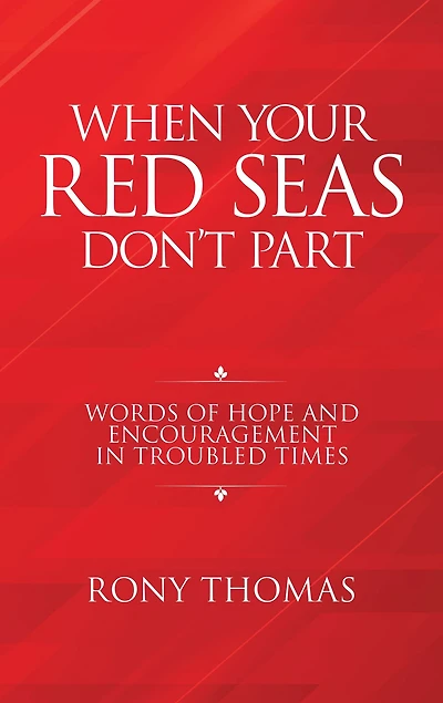 When Your Red Seas Don't Part: Words of Hope and Encouragement in Troubled Times