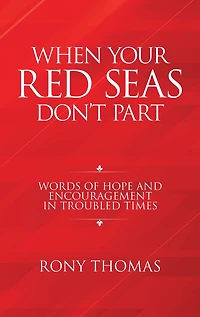 When Your Red Seas Don't Part: Words of Hope and Encouragement in Troubled Times