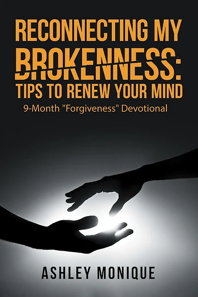 Reconnecting My Brokenness:Tips to Renew Your Mind: 9-Month "Forgiveness" Devotional