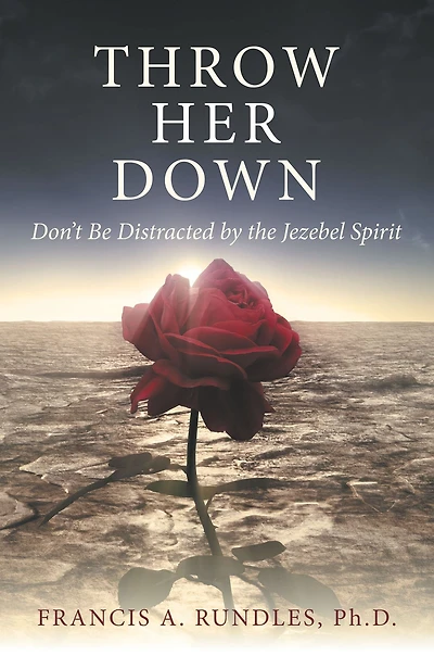 Throw Her Down: Don't Be Distracted by the Jezebel Spirit