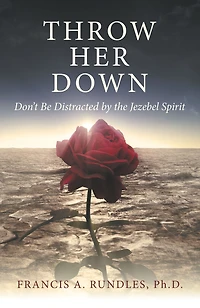 Throw Her Down: Don't Be Distracted by the Jezebel Spirit