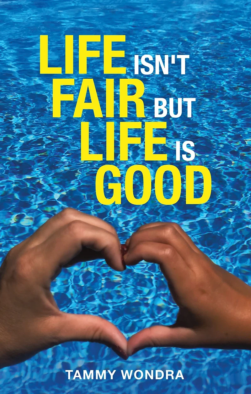 Life Isn't Fair but Life Is Good