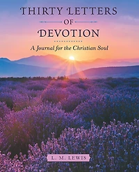 Thirty Letters of Devotion: A Journal for the Christian Soul