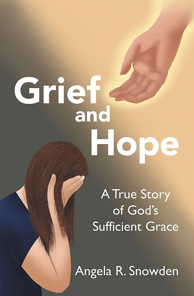 Grief and Hope: A True Story of God's Sufficient Grace