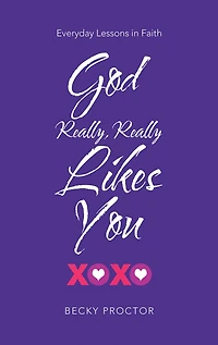 God Really, Really Likes You: Everyday Lessons in Faith