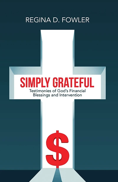 Simply Grateful: Testimonies of God's Financial Blessings and Intervention