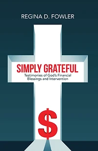 Simply Grateful: Testimonies of God's Financial Blessings and Intervention