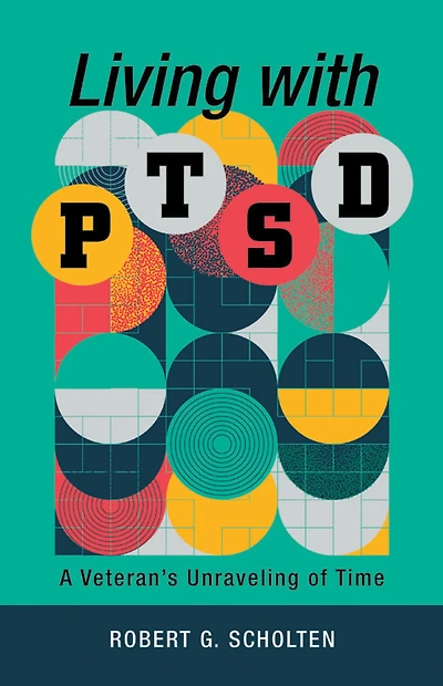 Living with Ptsd: A Veteran's Unraveling of Time