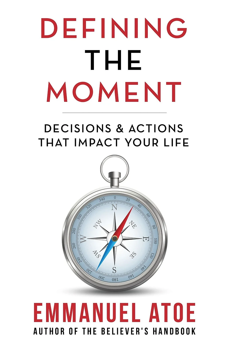 Defining the Moment: Decisions & Actions That Impact Your Life