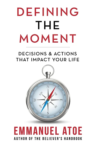 Defining the Moment: Decisions & Actions That Impact Your Life