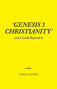 'Genesis 3 Christianity': And a Look Beyond It