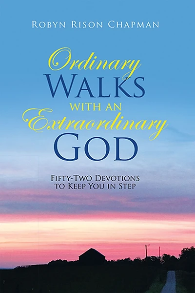 Ordinary Walks with an Extraordinary God: Fifty-Two Devotions to Keep You in Step