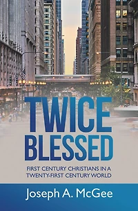 Twice Blessed: First Century Christians in a Twenty-First Century World