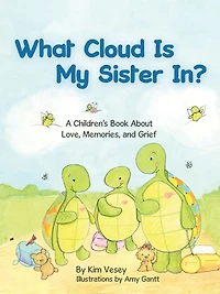 What Cloud Is My Sister In?: A Children's Book About Love, Memories, and Grief