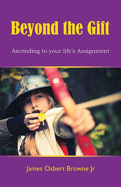 Beyond the Gift: Ascending to Your Life's Assignment