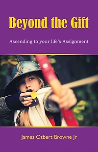 Beyond the Gift: Ascending to Your Life's Assignment