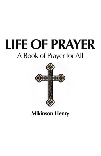 Life of Prayer: A Book of Prayer for All