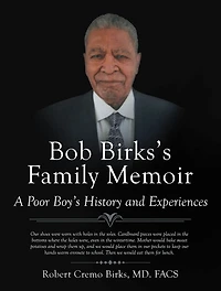Bob Birks's Family Memoir: A Poor Boy's History and Experiences