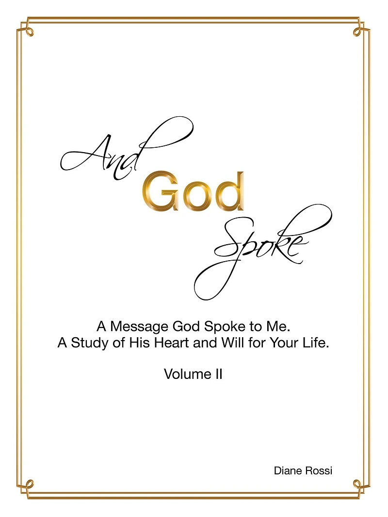 And God Spoke: A Message God Spoke to Me. a Study of His Heart and Will for Your Life. (Volume Ii)