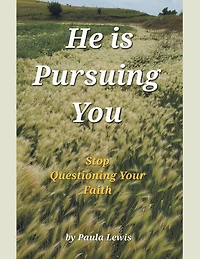 He Is Pursuing You: Stop Questioning Your Faith