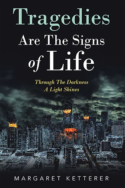 Tragedies Are the Signs of Life: Through the Darkness a Light Shines