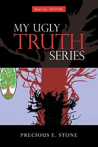 My Ugly Truth Series: Book One: Travail