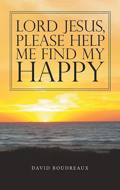 Lord Jesus, Please Help Me Find My Happy