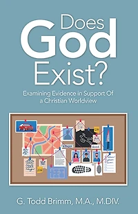 Does God Exist?: Examining Evidence in Support of a Christian Worldview
