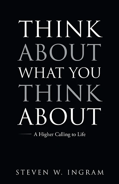Think About What You About: A Higher Calling to Life
