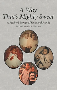 A Way That's Mighty Sweet: A Mother's Legacy of Faith and Family