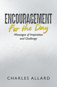 Encouragement for the Day: Messages of Inspiration and Challenge