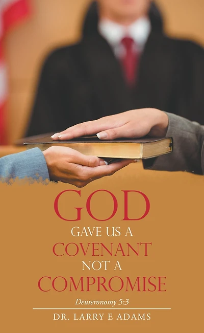 God Gave Us a Covenant Not a Compromise: Deuteronomy 5:3