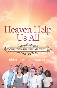 Heaven Help Us All: Christian Spiritual Growth
