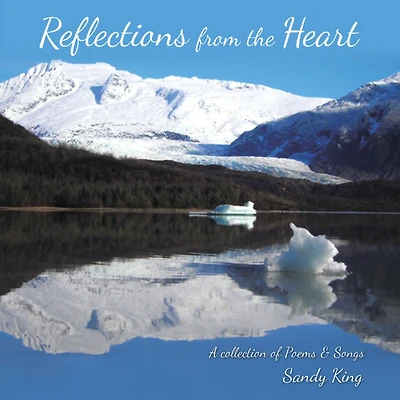 Reflections from the Heart: A collection of Poems & Songs
