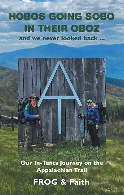 Hobos Going Sobo in Their Oboz and We Never Looked Back ...: Our In-Tents Journey on the Appalachian Trail